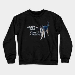 Adopt a dog dump a person Crewneck Sweatshirt